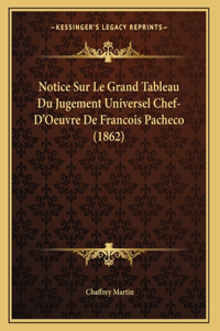 Notice Sur Le Grand Tableau Du Jugement Universel Chef-D'Oeuvre De Francois Pacheco (1862)