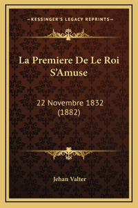 La Premiere De Le Roi S'Amuse