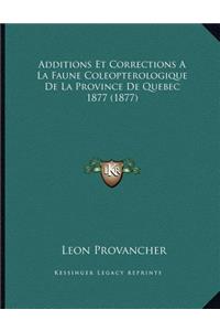 Additions Et Corrections a la Faune Coleopterologique de La Province de Quebec 1877 (1877)