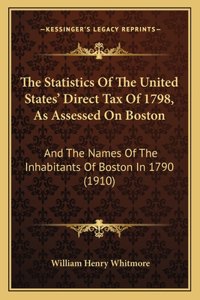 Statistics Of The United States' Direct Tax Of 1798, As Assessed On Boston