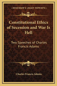 Constitutional Ethics of Secession and War Is Hell