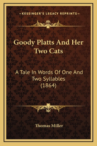 Goody Platts And Her Two Cats: A Tale In Words Of One And Two Syllables (1864)