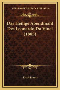 Das Heilige Abendmahl Des Leonardo Da Vinci (1885)