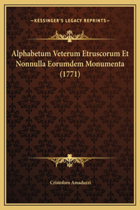 Alphabetum Veterum Etruscorum Et Nonnulla Eorumdem Monumenta (1771)