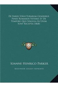 De Variis Structurarum Generibus Penes Romanos Veteres Et De Tempore Quo Singula In Usum Sunt Recepta (1868)