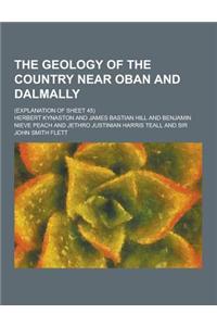 The Geology of the Country Near Oban and Dalmally; (Explanation of Sheet 45)