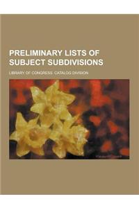 Preliminary Lists of Subject Subdivisions