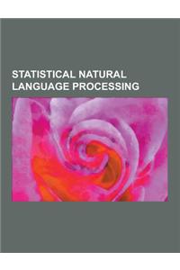Statistical Natural Language Processing: Additive Smoothing, Collostructional Analysis, Dissociated Press, Dynamic Topic Model, F1 Score, Factored Lan