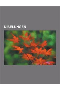 Nibelungen: Nibelungenlied, Attila, Siegfried Der Drachentoter, Atlilied, Nibelungensage, Der Ring Des Nibelungen, Die Legende Von