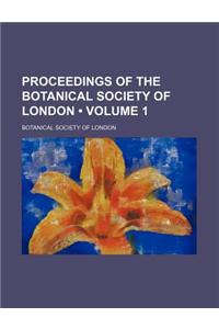 Proceedings of the Botanical Society of London (Volume 1)