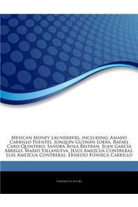 Articles on Mexican Money Launderers, Including: Amado Carrillo Fuentes, Joaquan Guzma N Loera, Rafael Caro Quintero, Sandra Avila Beltra N, Juan Garc