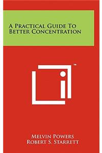 A Practical Guide to Better Concentration