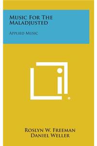 Music for the Maladjusted