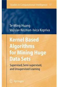 Kernal Based Algorithms for Mining Huge Data Sets: Supervised, Semi-Supervised, and Unsupervised Learning
