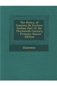 Poetry of Giacomo Da Lentino: Sicilian Poet of the Thirteenth Century