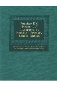 Further E.K. Means ... / Illustrated by Kemble
