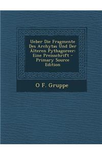 Ueber Die Fragmente Des Archytas Und Der Alteren Pythagoreer: Eine Preisschrift