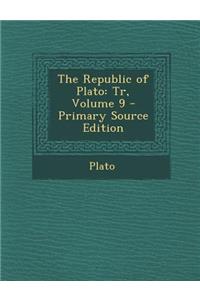 Republic of Plato: Tr, Volume 9