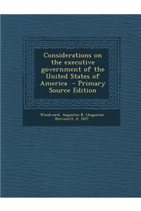 Considerations on the Executive Government of the United States of America