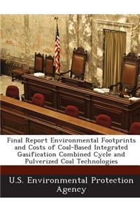 Final Report Environmental Footprints and Costs of Coal-Based Integrated Gasification Combined Cycle and Pulverized Coal Technologies