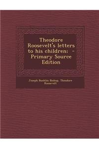 Theodore Roosevelt's Letters to His Children;