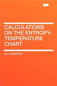 Calculations on the Entropy-Temperature Chart