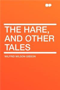 The Hare, and Other Tales