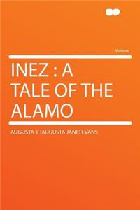 Inez: A Tale of the Alamo