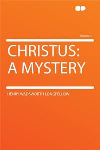 Christus: A Mystery Volume 1