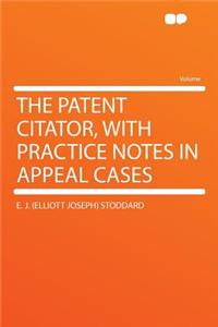 The Patent Citator, with Practice Notes in Appeal Cases