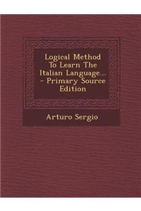 Logical Method to Learn the Italian Language... - Primary Source Edition
