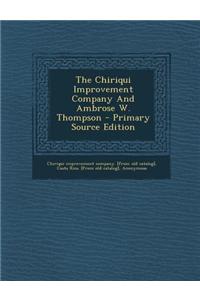 The Chiriqui Improvement Company and Ambrose W. Thompson