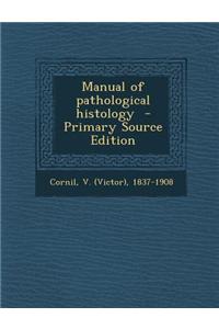 Manual of Pathological Histology