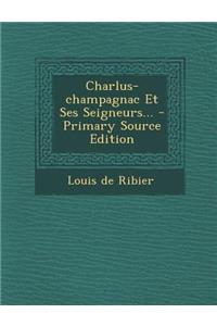 Charlus-champagnac Et Ses Seigneurs...