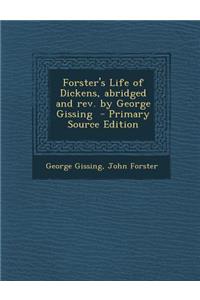 Forster's Life of Dickens, Abridged and REV. by George Gissing