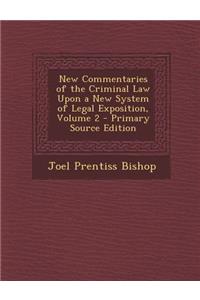 New Commentaries of the Criminal Law Upon a New System of Legal Exposition, Volume 2 - Primary Source Edition