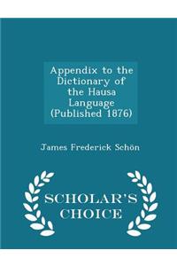 Appendix to the Dictionary of the Hausa Language (Published 1876) - Scholar's Choice Edition