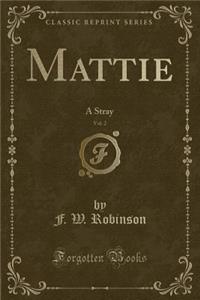 Mattie, Vol. 2: A Stray (Classic Reprint)