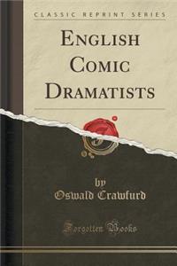 English Comic Dramatists (Classic Reprint)