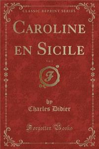 Caroline En Sicile, Vol. 2 (Classic Reprint)