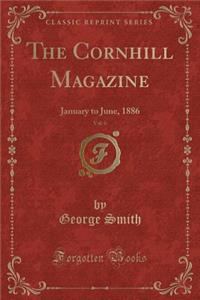 The Cornhill Magazine, Vol. 6: January to June, 1886 (Classic Reprint)