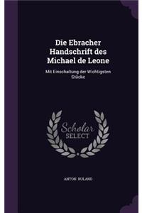 Die Ebracher Handschrift Des Michael de Leone: Mit Einschaltung Der Wichtigsten Stucke