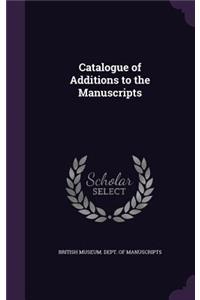 Catalogue of Additions to the Manuscripts