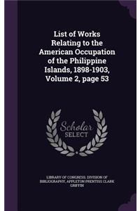 List of Works Relating to the American Occupation of the Philippine Islands, 1898-1903, Volume 2, page 53