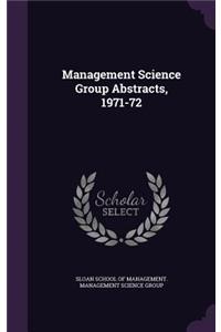 Management Science Group Abstracts, 1971-72
