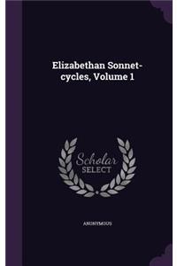Elizabethan Sonnet-cycles, Volume 1