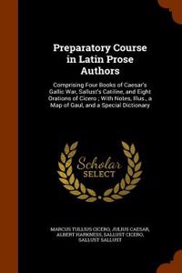 Preparatory Course in Latin Prose Authors