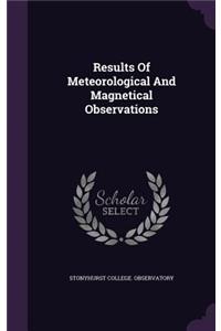 Results of Meteorological and Magnetical Observations