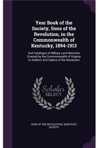 Year Book of the Society, Sons of the Revolution, in the Commonwealth of Kentucky, 1894-1913