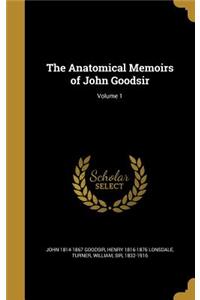 The Anatomical Memoirs of John Goodsir; Volume 1